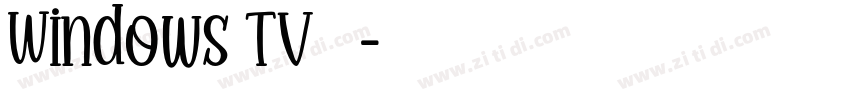 Windows TV 太丸字体转换